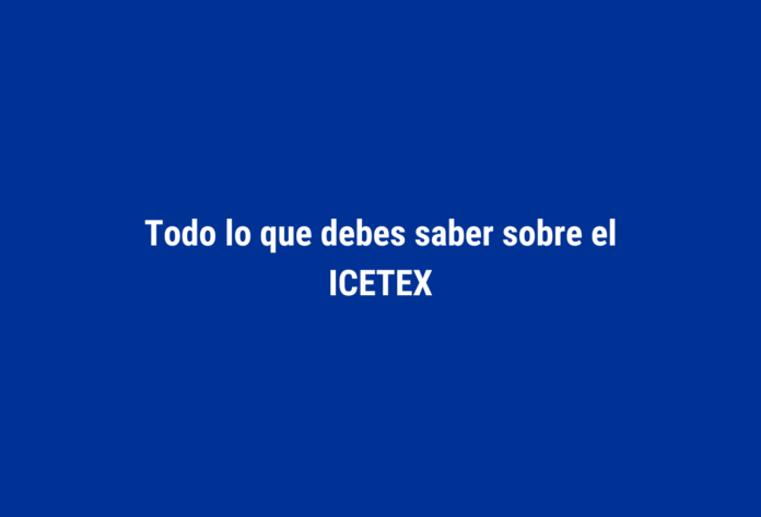 Todo lo que debes saber sobre el ICETEX