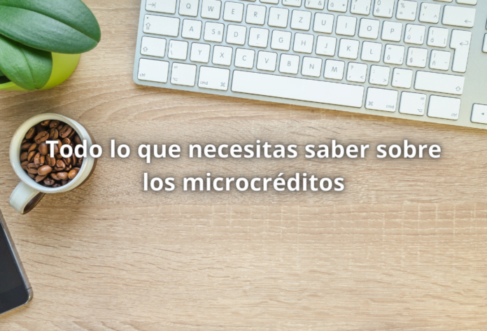 Todo lo que necesitas saber sobre los microcréditos