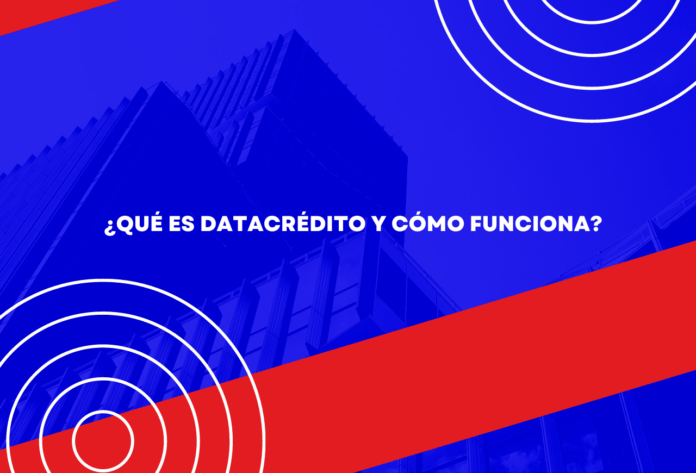 ¿Qué es Datacrédito y cómo funciona